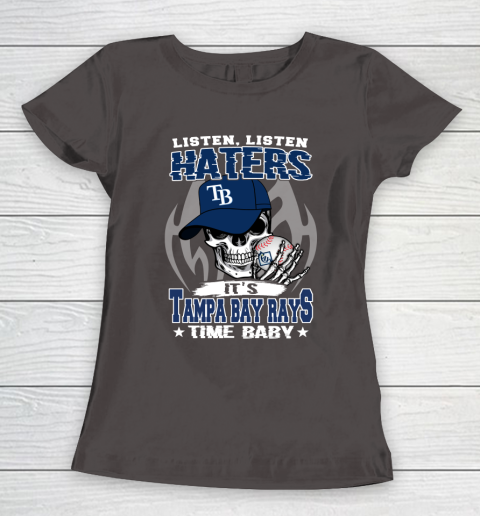 Listen Haters It is RAYS Time Baby MLB Women's T-Shirt 7