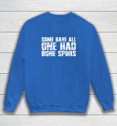 Some Gave All One Had Bone Spurs Sweatshirt 5