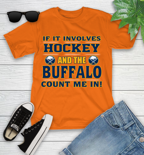 NHL If It Involves Hockey And The Buffalo Sabres Count Me In Sports Youth T-Shirt 7