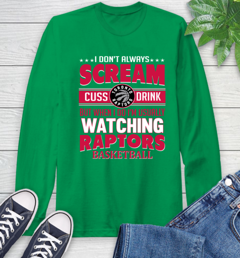 Toronto Raptors NBA Basketball I Scream Cuss Drink When I'm Watching My Team Long Sleeve T-Shirt 8