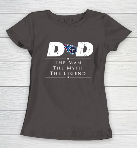 Tennessee Titans NFL Football Dad The Man The Myth The Legend Women's T-Shirt 7
