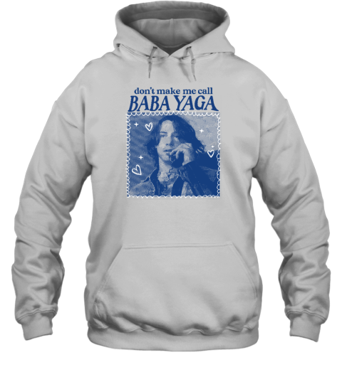 Don't Make Me Call Baba Yaga Hoodie