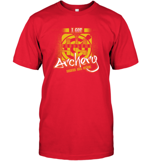 I Got 99 Problems ARCHERY Solves All Of'em T-Shirt 6 I Got 99 Problems ARCHERY Solves All Of'em T-Shirt - Image 6