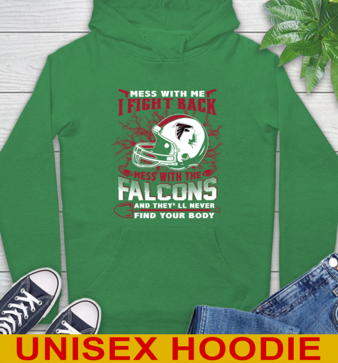 NFL Football Atlanta Falcons Mess With Me I Fight Back Mess With My Team And They'll Never Find Your Body Shirt Hoodie 8