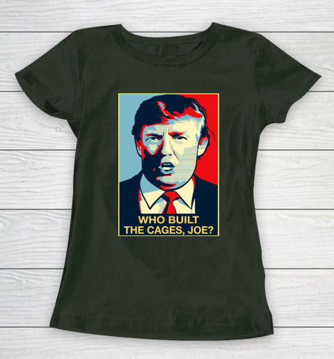 Trump Who Built The Cages Joe Women's T-Shirt 4