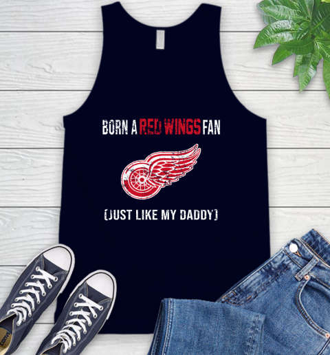 NHL Detroit Red Wings Hockey Loyal Fan Just Like My Daddy Shirt Tank Top 2