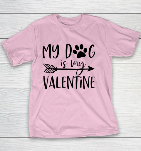 My Dog Is My Valentine Cute Funny Valentine s Day Youth T-Shirt 5