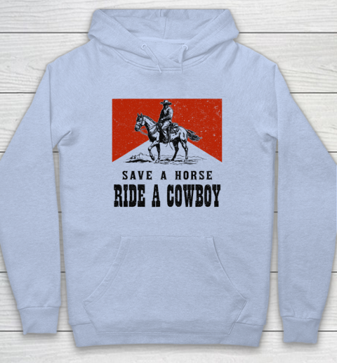 Save A Horse Ride A Cowboy Hoodie 5