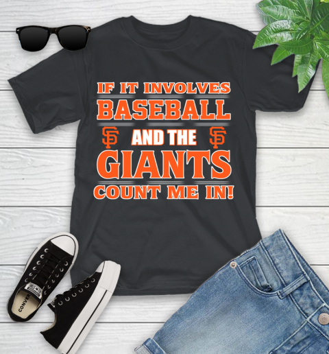 MLB If It Involves Baseball And The San Francisco Giants Count Me In Sports Youth T-Shirt 2