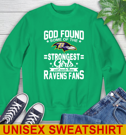 Baltimore Ravens NFL Football God Found Some Of The Strongest Girls Adoring Fans Sweatshirt 8