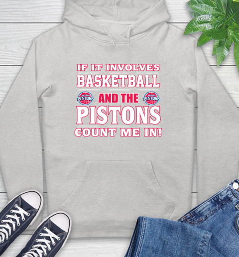 NBA If It Involves Basketball And Detroit Pistons Count Me In Sports Hoodie