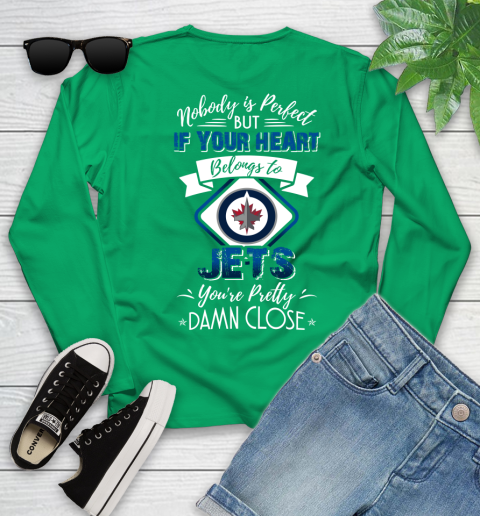 NHL Hockey Winnipeg Jets Nobody Is Perfect But If Your Heart Belongs To Jets You're Pretty Damn Close Shirt Youth Long Sleeve 6