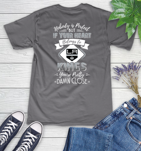 NHL Hockey Los Angeles Kings Nobody Is Perfect But If Your Heart Belongs To Kings You're Pretty Damn Close Shirt Women's V-Neck T-Shirt 9