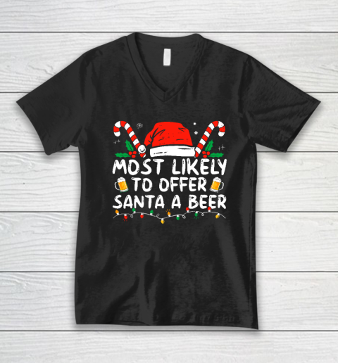 Most Likely To Offer Santa A Beer Funny Drinking Christmas V-Neck T-Shirt