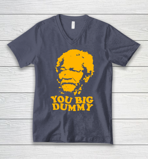 Fred Sanford T Shirt You Big Dummy Love Fred Sanford and Son V-Neck T-Shirt 7
