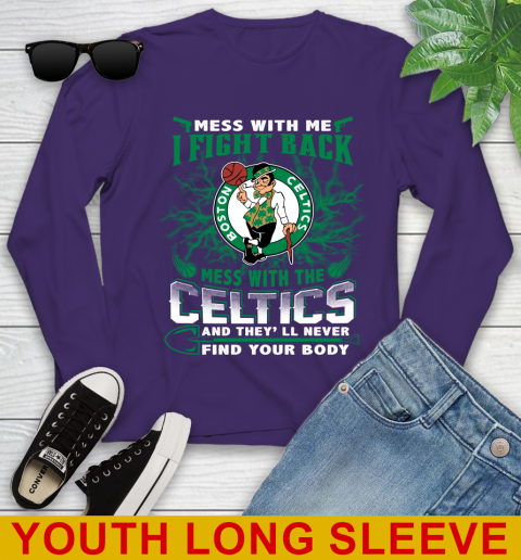 NBA Basketball NBA Basketball Boston Celtics Mess With Me I Fight Back Mess With My Team And They'll Never Find Your Body Shirt Youth Long Sleeve 4
