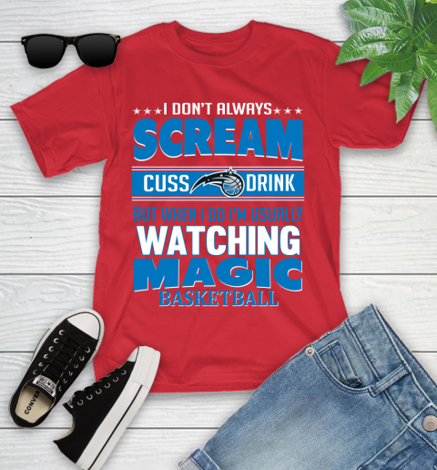 Orlando Magic NBA Basketball I Scream Cuss Drink When I'm Watching My Team Youth T-Shirt 13