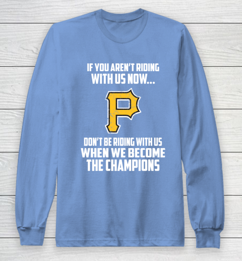 MLB Pittsburgh Pirates Baseball We Become The Champions Long Sleeve T-Shirt 8