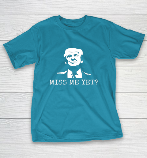 Political Miss Me Yet Donald Trump 45th President Trump T-Shirt 7