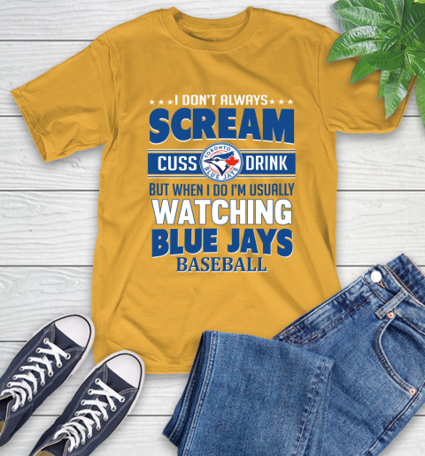 Toronto Blue Jays MLB I Scream Cuss Drink When I'm Watching My Team T-Shirt 2