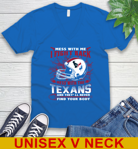 NFL Football Houston Texans Mess With Me I Fight Back Mess With My Team And They'll Never Find Your Body Shirt V-Neck T-Shirt 5