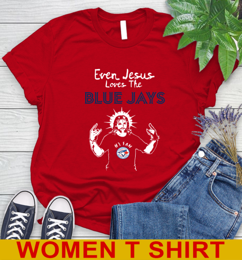 Toronto Blue Jays MLB Baseball Even Jesus Loves The Blue Jays Shirt Women's T-Shirt 11
