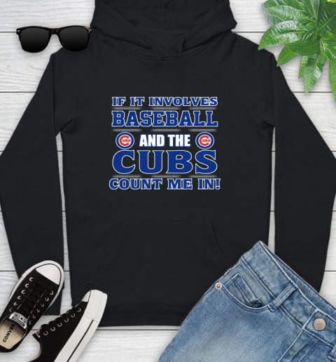 MLB If It Involves Baseball And The Chicago Cubs Count Me In Sports Youth Hoodie 2