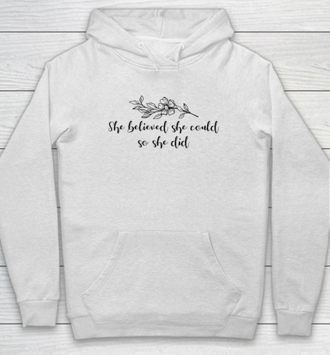 She Believed She Could, So She Did Hoodie