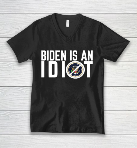 Biden Is an idiot V-Neck T-Shirt