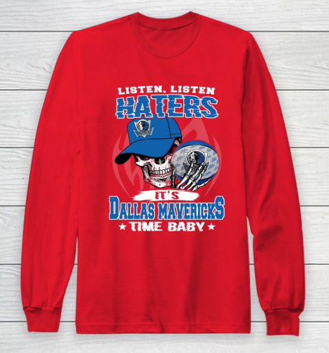 Listen Haters It is MAVERICKS Time Baby NBA Long Sleeve T-Shirt 7