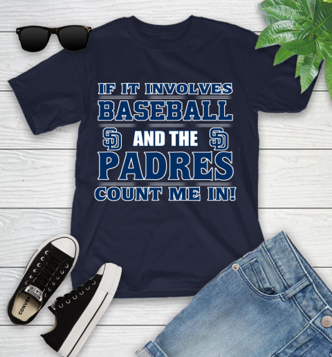 MLB If It Involves Baseball And The San Diego Padres Count Me In Sports Youth T-Shirt 3