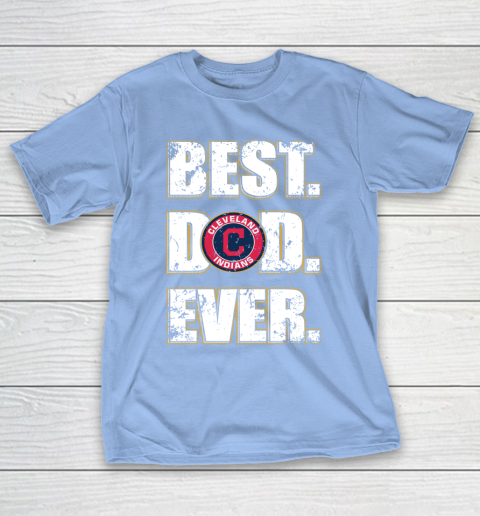 MLB Cleveland Indians Baseball Best Dad Ever Family Shirt T-Shirt 10