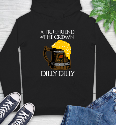 NBA Phoenix Suns A True Friend Of The Crown Game Of Thrones Beer Dilly Dilly Basketball Hoodie