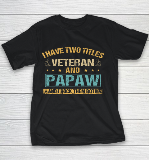 Veteran Shirt I Have Two Titles Veteran And Papaw Vintage Father s Day Youth T-Shirt