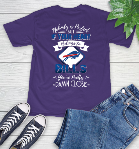 NFL Football Buffalo Bills Nobody Is Perfect But If Your Heart Belongs To Bills You're Pretty Damn Close Shirt T-Shirt 5