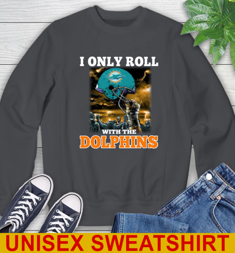 Miami Dolphins NFL Football I Only Roll With My Team Sports Sweatshirt 7