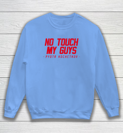 No Touch My Guys Pyotr Kochetkov Sweatshirt 7