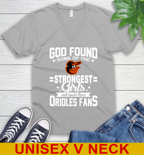 Baltimore Orioles MLB Baseball God Found Some Of The Strongest Girls Adoring Fans V-Neck T-Shirt 3