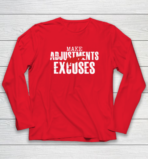 Make Adjustments Not Excuses Long Sleeve T-Shirt 6