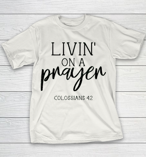 Mother's Day Funny Gift Ideas Apparel  Livin' on a Prayer T Shirt Youth T-Shirt