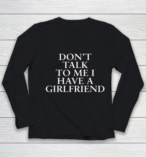 Don t Talk To Me I Have A Girlfriend Valentine Youth Long Sleeve