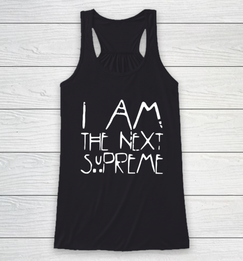 I Am The Next Supreme Racerback Tank