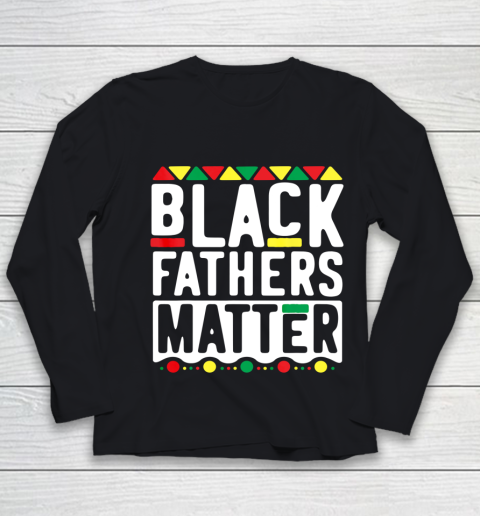 Black Fathers Matter T Shirt for Men Dad History Month Youth Long Sleeve