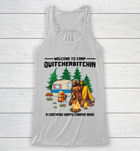 Beer Lover Funny Shirt Welcome To Camp Quitcherbitchin shirt  Welcome To Camp Bear Drinking Racerback Tank