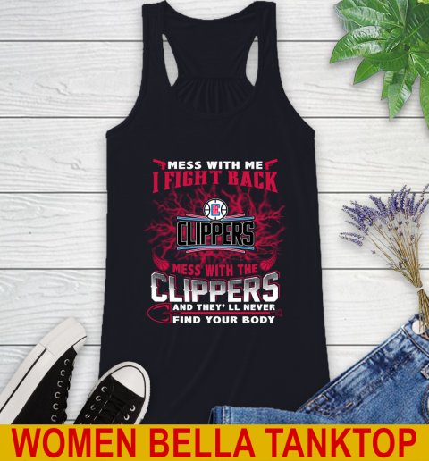 NBA Basketball LA Clippers Mess With Me I Fight Back Mess With My Team And They'll Never Find Your Body Shirt Racerback Tank 8