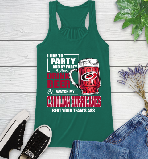 NHL I Like To Party And By Party I Mean Drink Beer And Watch My Carolina Hurricanes Beat Your Team's Ass Hockey Racerback Tank - Image 7
