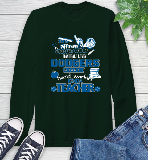 Los Angeles Dodgers MLB I'm A Difference Making Student Caring Baseball Loving Kinda Teacher Long Sleeve T-Shirt 7
