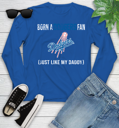 MLB Baseball Los Angeles Dodgers Loyal Fan Just Like My Daddy Shirt Youth Long Sleeve 9