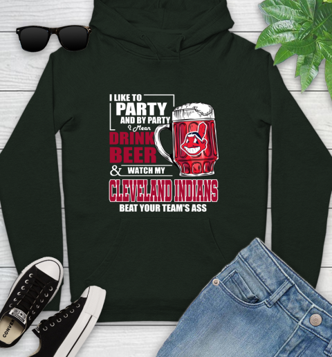 MLB I Like To Party And By Party I Mean Drink Beer And Watch My Cleveland Indians Beat Your Team's Ass Baseball Youth Hoodie 14