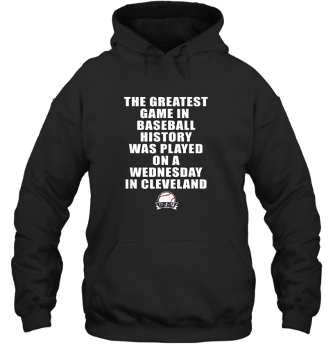 The Greatest Game In Baseball Was On A Wednesday In Cleveland Hoodie